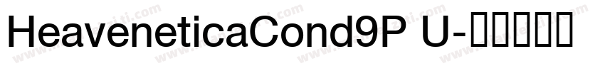 HeaveneticaCond9P U字体转换